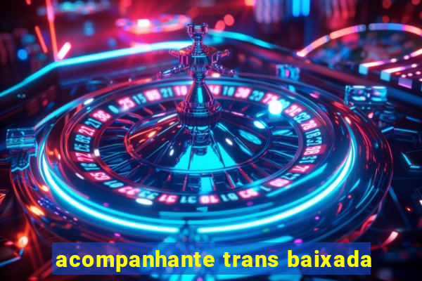 acompanhante trans baixada